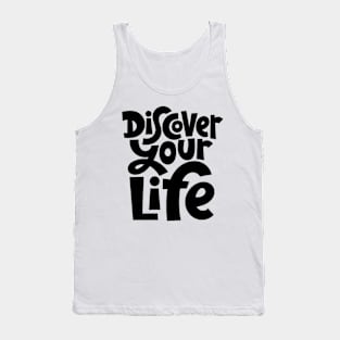 Discover Your Life - Motivational & Inspirational Quote Tank Top